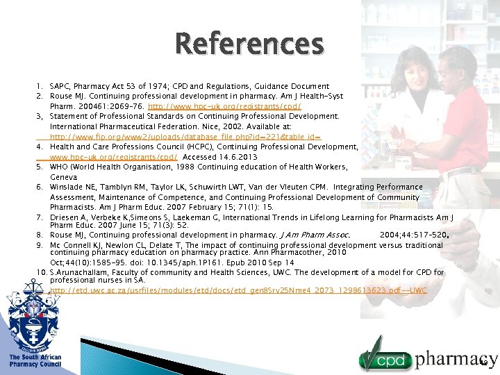 References 1. SAPC, Pharmacy Act 53 of 1974; CPD and Regulations, Guidance Document 2.