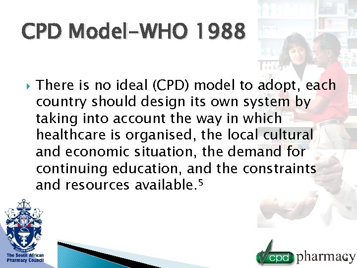 CPD Model-WHO 1988 There is no ideal (CPD) model to adopt, each country should