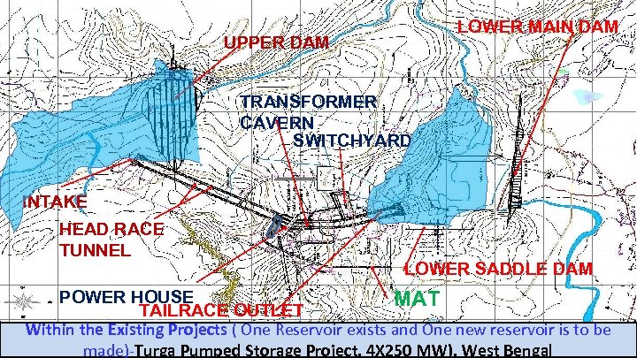 LOWER MAIN DAM UPPER DAM TRANSFORMER CAVERN SWITCHYARD INTAKE HEAD RACE TUNNEL LOWER SADDLE