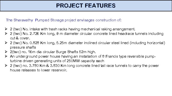 PROJECT FEATURES The Sharavathy Pumped Storage project envisages construction of: Ø 2 (two) No.