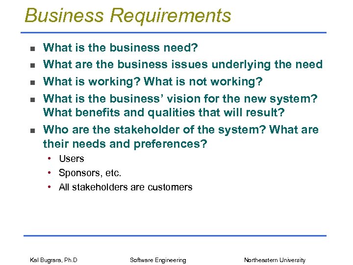 Business Requirements n n n What is the business need? What are the business