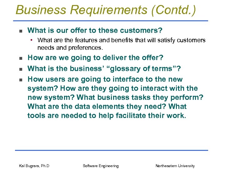 Business Requirements (Contd. ) n What is our offer to these customers? • What