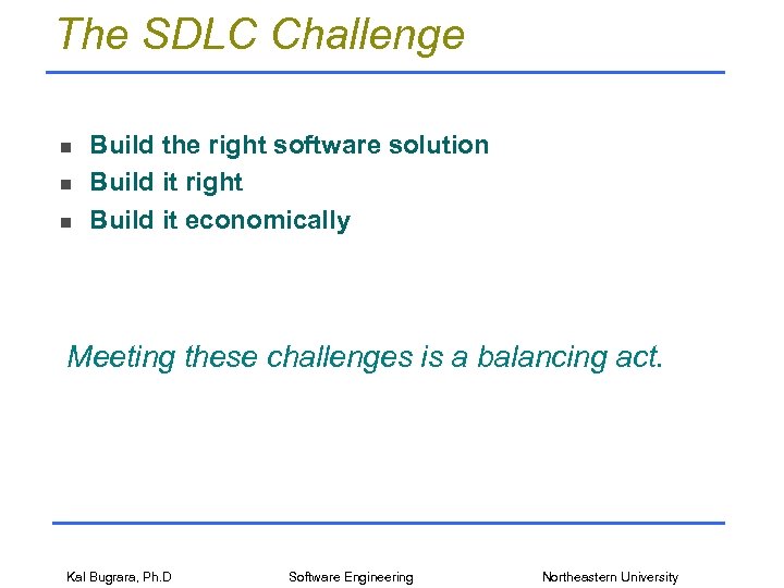 The SDLC Challenge n n n Build the right software solution Build it right