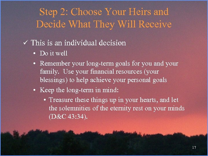 Step 2: Choose Your Heirs and Decide What They Will Receive ü This is