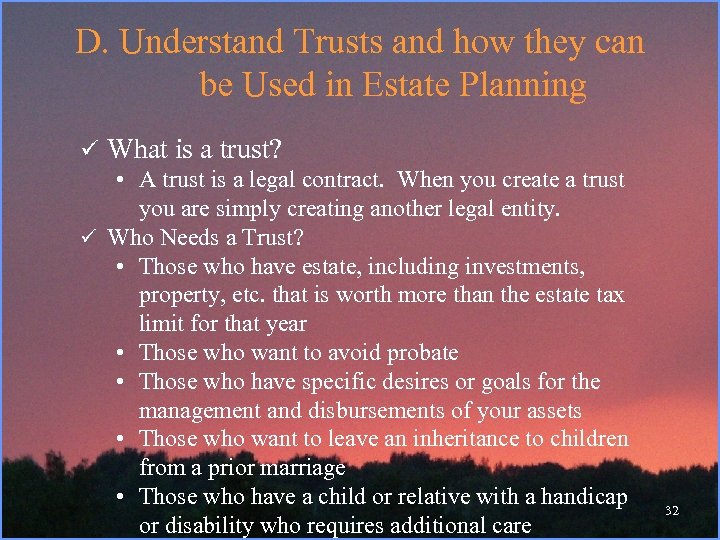 D. Understand Trusts and how they can be Used in Estate Planning ü What