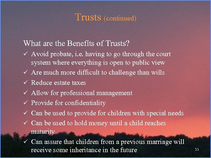 Trusts (continued) What are the Benefits of Trusts? ü Avoid probate, i. e. having