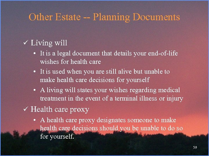 Other Estate -- Planning Documents ü Living will • It is a legal document