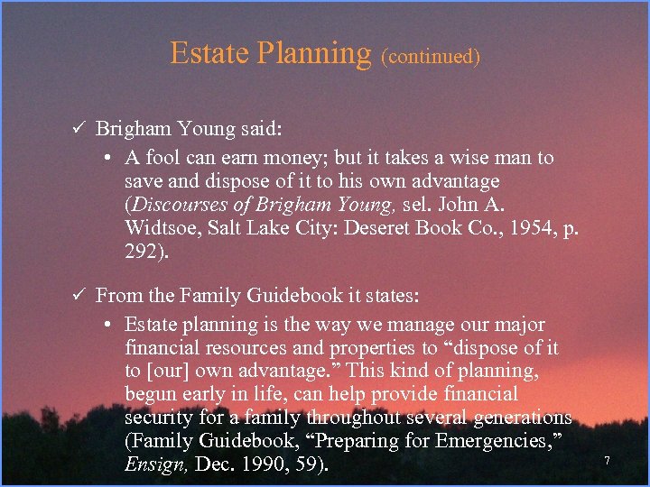 Estate Planning (continued) ü Brigham Young said: • A fool can earn money; but