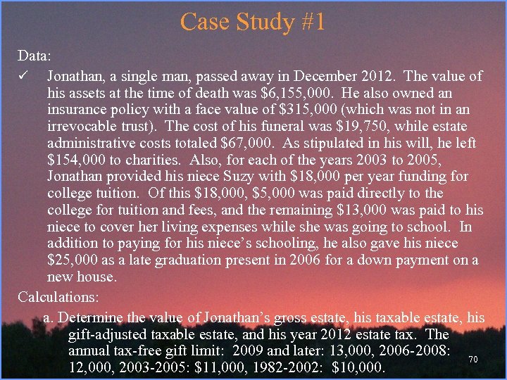Case Study #1 Data: ü Jonathan, a single man, passed away in December 2012.