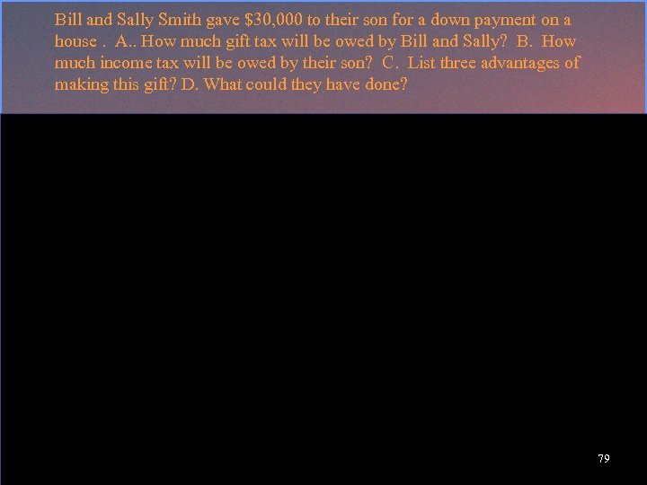 Bill and Sally Smith gave $30, 000 to their son for a down payment