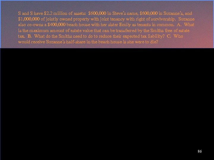 S and S have $2. 2 million of assets: $600, 000 in Steve’s name,