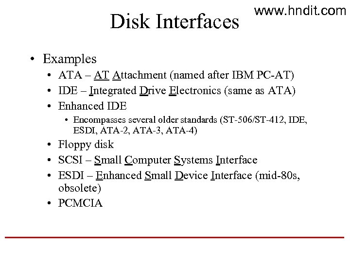 Disk Interfaces www. hndit. com • Examples • ATA – AT Attachment (named after