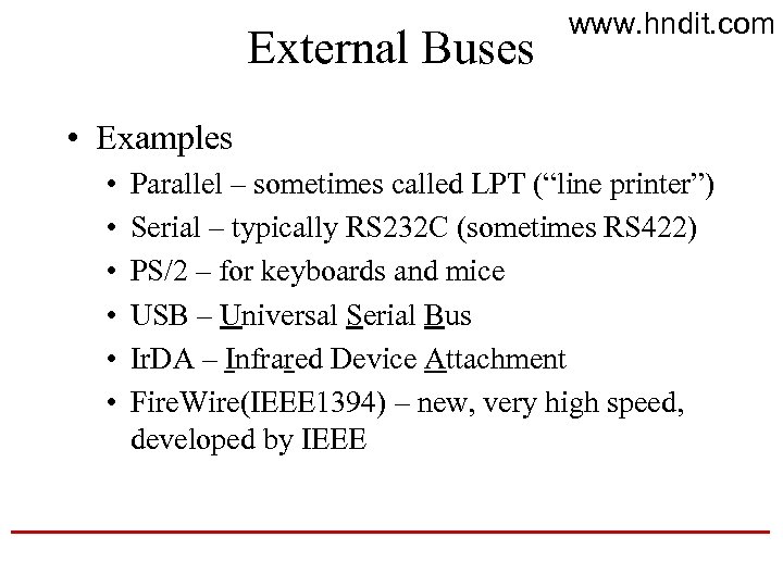 External Buses www. hndit. com • Examples • • • Parallel – sometimes called