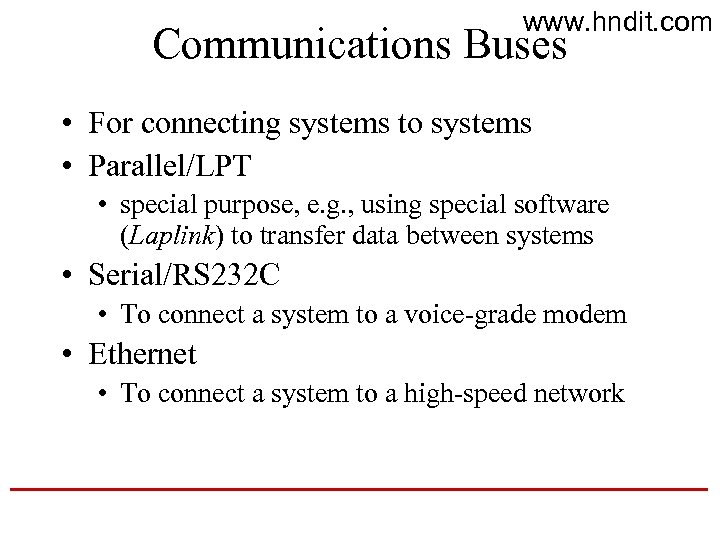 www. hndit. com Communications Buses • For connecting systems to systems • Parallel/LPT •