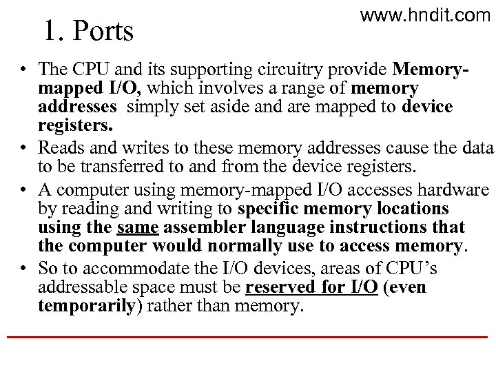 1. Ports www. hndit. com • The CPU and its supporting circuitry provide Memorymapped