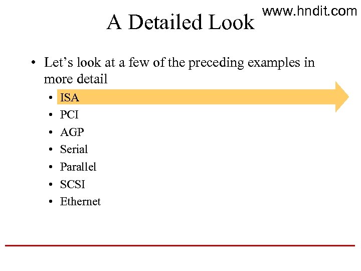 A Detailed Look www. hndit. com • Let’s look at a few of the