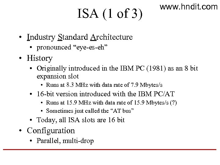 ISA (1 of 3) www. hndit. com • Industry Standard Architecture • pronounced “eye-es-eh”