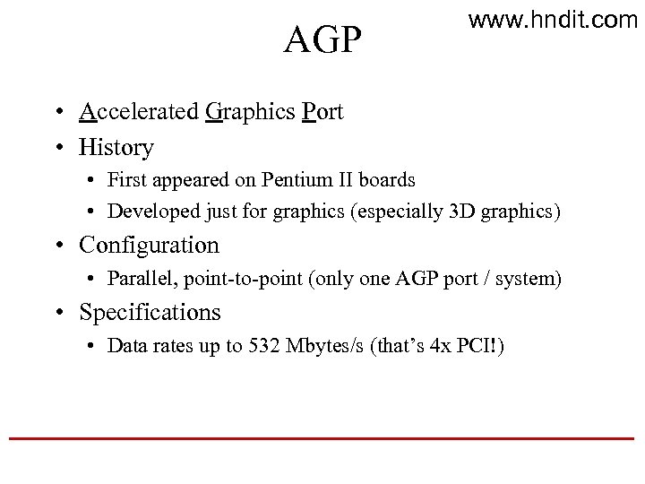 AGP www. hndit. com • Accelerated Graphics Port • History • First appeared on