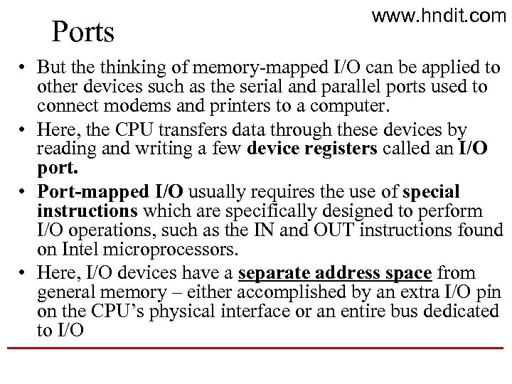 Ports www. hndit. com • But the thinking of memory-mapped I/O can be applied