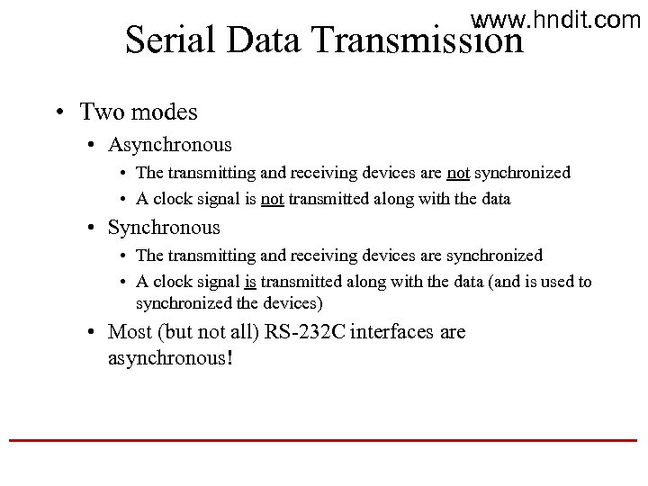 www. hndit. com Serial Data Transmission • Two modes • Asynchronous • The transmitting