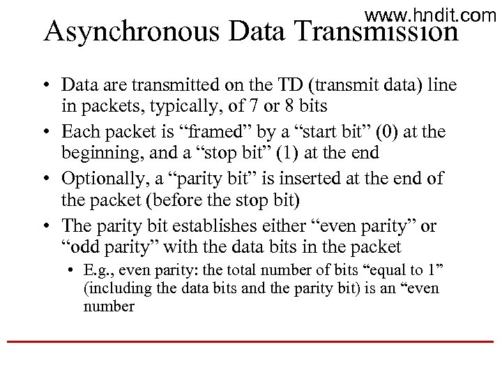 www. hndit. com Asynchronous Data Transmission • Data are transmitted on the TD (transmit