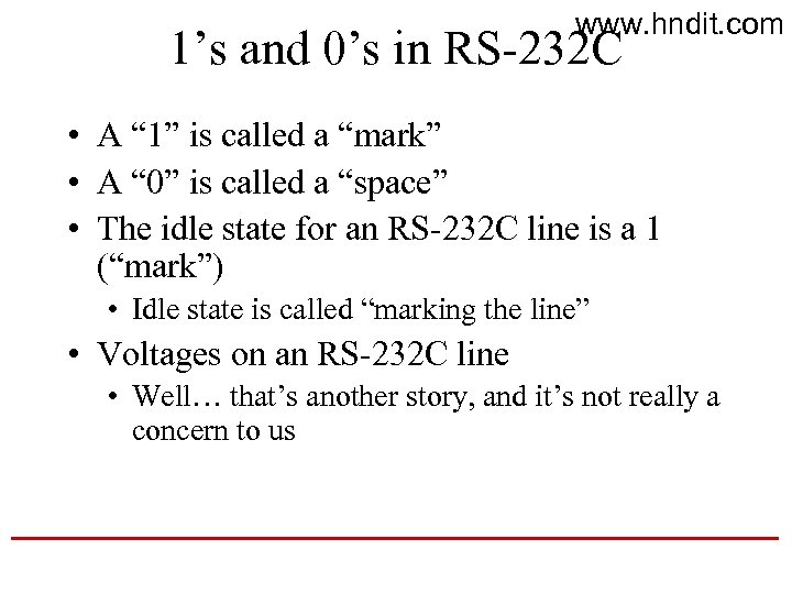 www. hndit. com 1’s and 0’s in RS-232 C • A “ 1” is