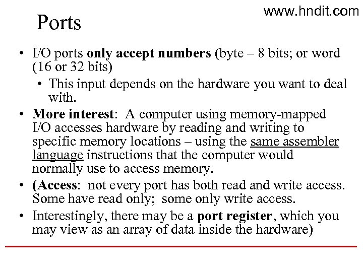 Ports www. hndit. com • I/O ports only accept numbers (byte – 8 bits;