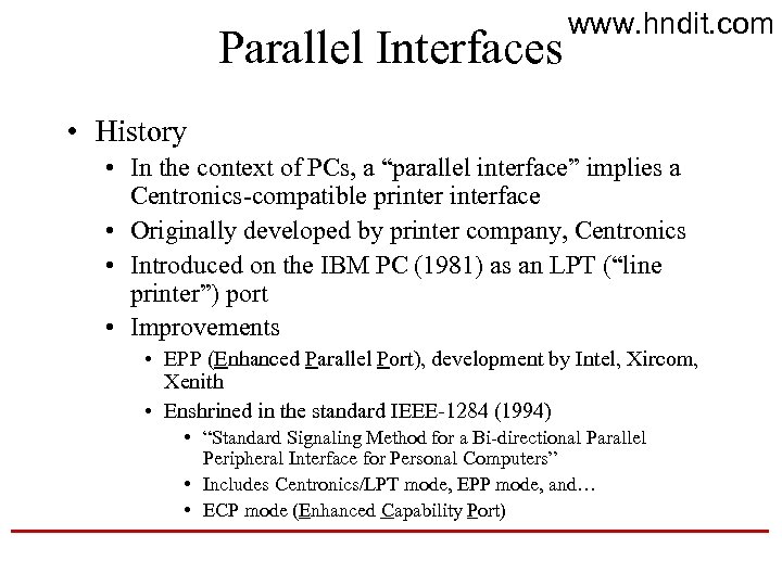 Parallel Interfaces www. hndit. com • History • In the context of PCs, a