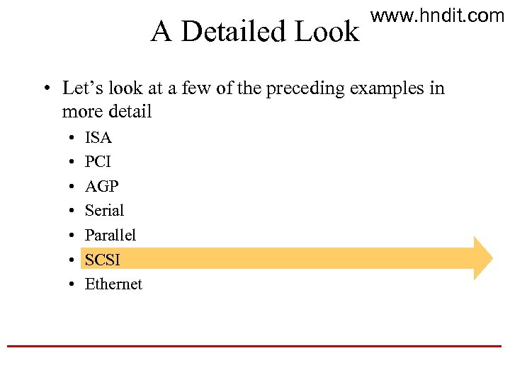 A Detailed Look www. hndit. com • Let’s look at a few of the