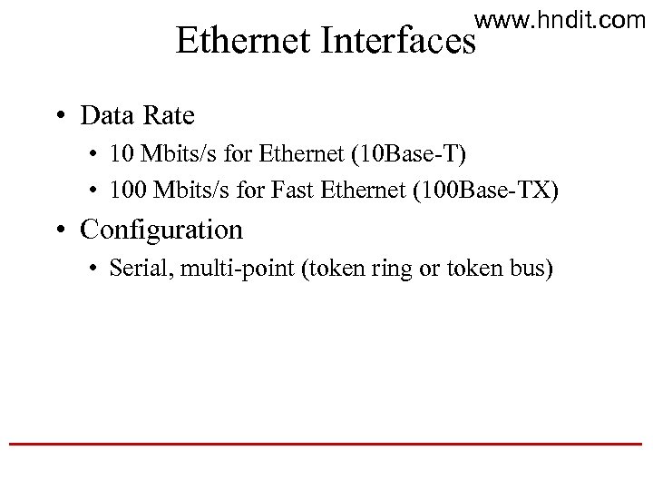 www. hndit. com Ethernet Interfaces • Data Rate • 10 Mbits/s for Ethernet (10