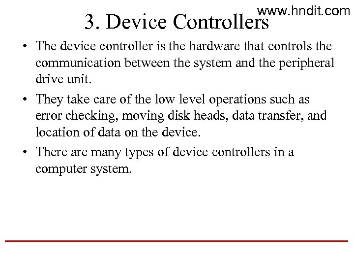 www. hndit. com 3. Device Controllers • The device controller is the hardware that