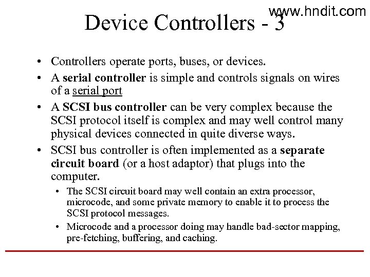 www. hndit. com Device Controllers - 3 • Controllers operate ports, buses, or devices.