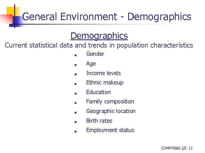General Environment - Demographics Current statistical data and trends in population characteristics • Gender