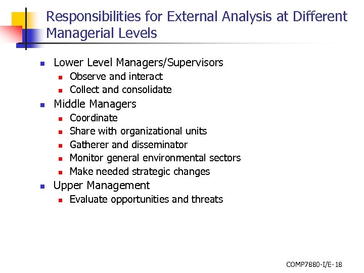 Responsibilities for External Analysis at Different Managerial Levels n Lower Level Managers/Supervisors n n