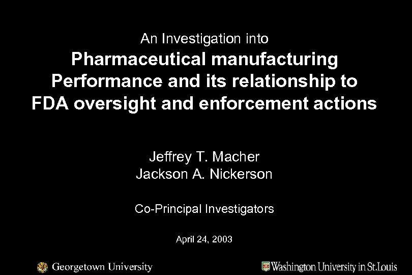 An Investigation into Pharmaceutical manufacturing Performance and its relationship to FDA oversight and enforcement