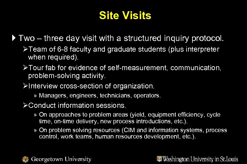 Site Visits } Two – three day visit with a structured inquiry protocol. ØTeam