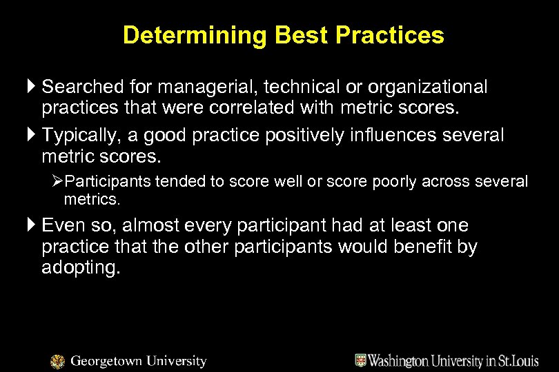 Determining Best Practices } Searched for managerial, technical or organizational practices that were correlated