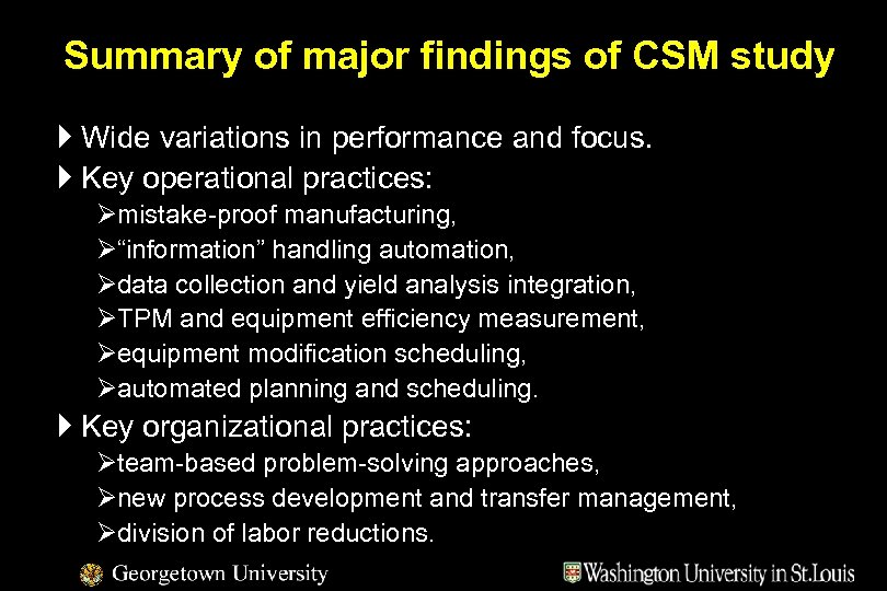 Summary of major findings of CSM study } Wide variations in performance and focus.