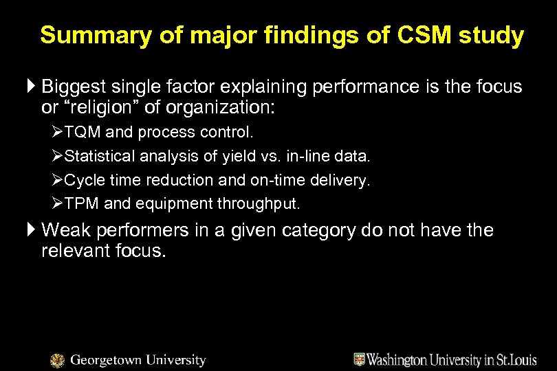 Summary of major findings of CSM study } Biggest single factor explaining performance is