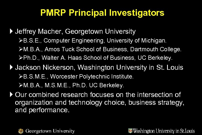 PMRP Principal Investigators } Jeffrey Macher, Georgetown University ØB. S. E. , Computer Engineering,