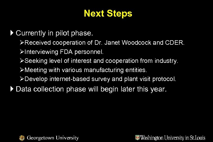 Next Steps } Currently in pilot phase. ØReceived cooperation of Dr. Janet Woodcock and