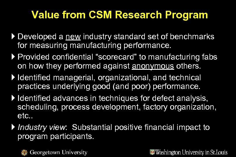 Value from CSM Research Program } Developed a new industry standard set of benchmarks
