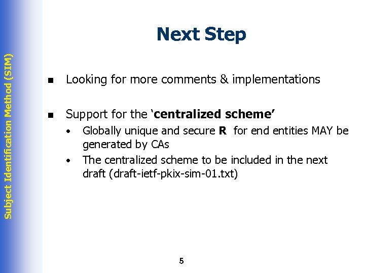Subject Identification Method (SIM) Next Step n Looking for more comments & implementations n