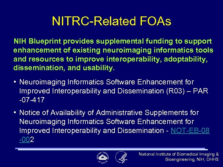 NITRC-Related FOAs NIH Blueprint provides supplemental funding to support enhancement of existing neuroimaging informatics
