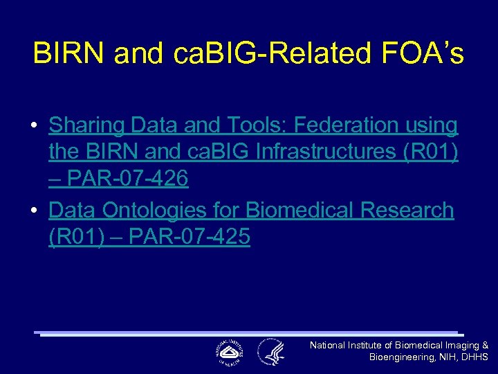 BIRN and ca. BIG-Related FOA’s • Sharing Data and Tools: Federation using the BIRN