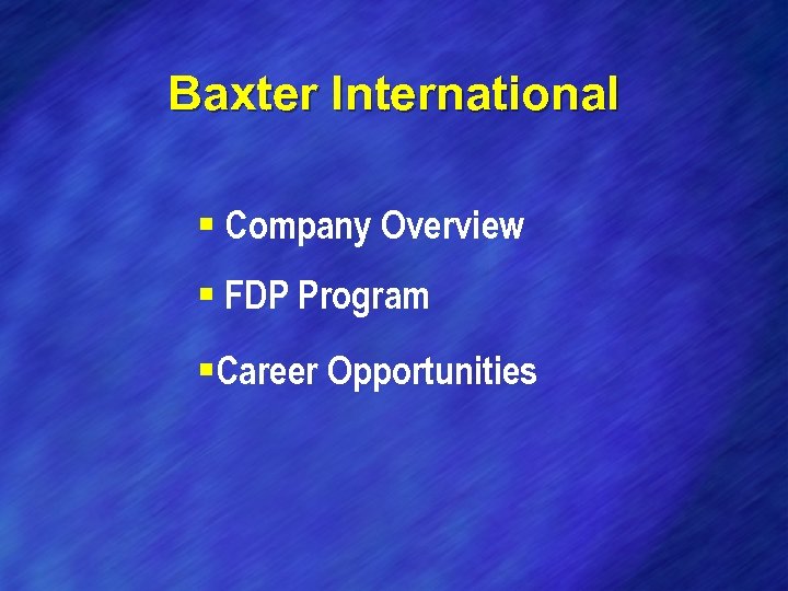 Baxter International § Company Overview § FDP Program §Career Opportunities 