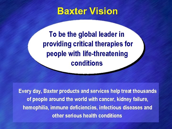 Baxter Vision To be the global leader in providing critical therapies for people with