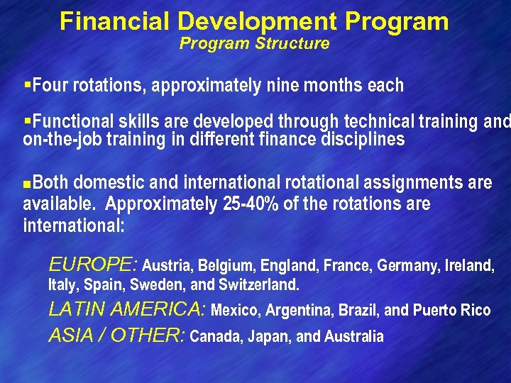 Financial Development Program Structure §Four rotations, approximately nine months each §Functional skills are developed