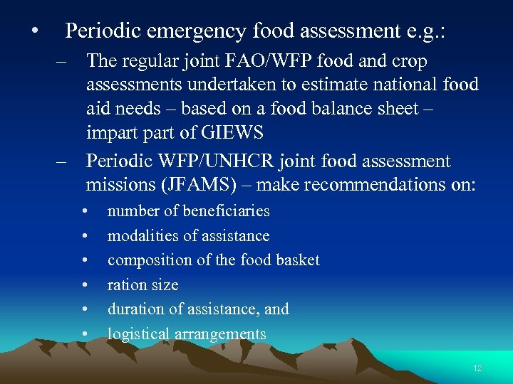  • Periodic emergency food assessment e. g. : – The regular joint FAO/WFP