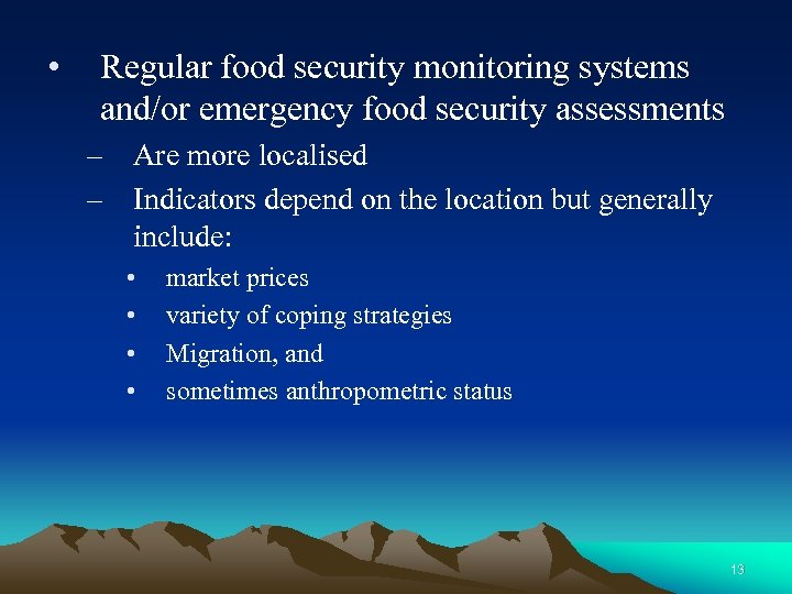  • Regular food security monitoring systems and/or emergency food security assessments – Are